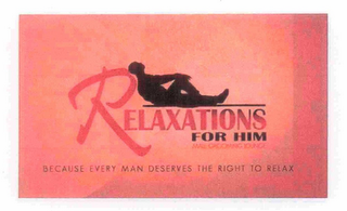 RELAXATIONS FOR HIM MALE GROOMING LOUNGE BECAUSE EVERY MAN DESERVES THE RIGHT TO RELAX logo