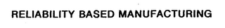 RELIABILITY BASED MANUFACTURING logo
