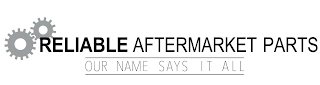RELIABLE AFTERMARKET PARTS OUR NAME SAYS IT ALL logo