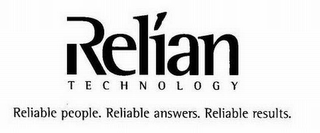 RELIAN TECHNOLOGY RELIABLE PEOPLE. RELIABLE ANSWERS. RELIABLE RESULTS. logo