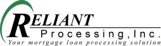 RELIANT PROCESSING, INC. YOUR MORTGAGE LOAN PROCESSING SOLUTION logo