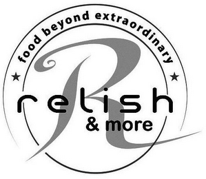 RELISH & MORE R FOOD BEYOND EXTRAORDINARY logo