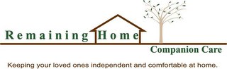 REMAINING HOME COMPANION CARE KEEPING YOUR LOVED ONES INDEPENDENT AND COMFORTABLE AT HOME. logo