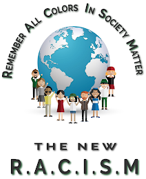REMEMBER ALL COLORS IN SOCIETY MATTER THE NEW R.A.C.I.S.M. logo
