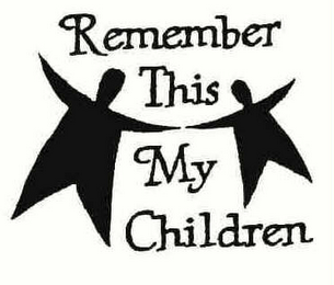REMEMBER THIS MY CHILDREN logo