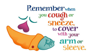 REMEMBER WHEN YOU COUGH OR SNEEZE, TO COVER WITH YOUR ARM OR SLEEVE. logo