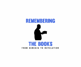 REMEMBERING THE BOOKS FROM GENESIS TO REVELATION logo