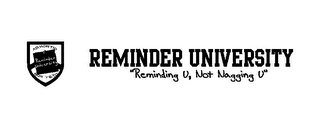 REMINDER UNIVERSITY ADMONITIO NON VEXO REMINDER UNIVERSITY "REMINDING U, NOT NAGGING U" logo