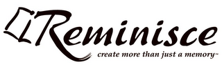 REMINISCE CREATE MORE THAN JUST A MEMORY logo