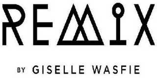 REMIX BY GISELLE WASFIE logo