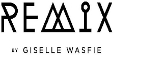 REMIX BY GISELLE WASFIE logo