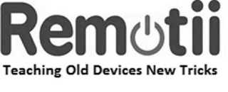 REMOTII TEACHING OLD DEVICES NEW TRICKS logo