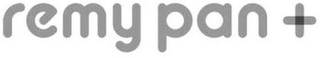 REMY PAN +
