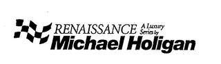 RENAISSANCE A LUXURY SERIES BY MICHAEL HOLIGAN logo