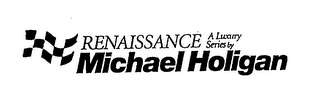 RENAISSANCE A LUXURY SERIES BY MICHAEL HOLIGAN logo