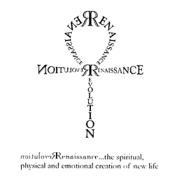 RENAISSANCE REVOLUTION...THE SPIRITUAL PHYSICAL AND EMOTIONAL CREATION OF NEW LIFE logo