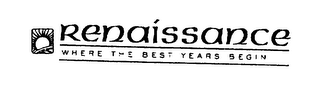 RENAISSANCE WHERE THE BEST YEARS BEGIN ... logo