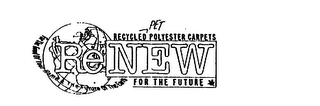 RENEW PET RECYCLED POLYESTER CARPETS FO R THE FUTURE FOR THE GOOD OF YOUR HOME & THE FUTURE OF THE EARTH logo
