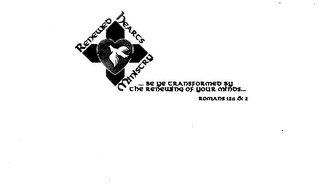 RENEWED HEARTS MINISTRY ... BE YE TRANSFORMED BY THE RENEWING OF YOUR MINDS... ROMANS 12:1 & 2 logo