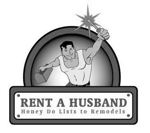 RENT A HUSBAND HONEY DO LISTS TO REMODELS logo