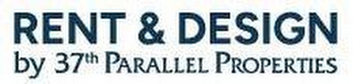 RENT & DESIGN BY 37TH PARALLEL PROPERTIES logo