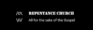 REPENTANCE CHURCH /O\ \O/ ALL FOR THE SAKE OF THE GOSPEL logo