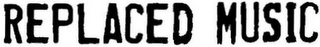 REPLACED MUSIC logo