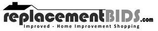 REPLACEMENTBIDS.COM IMPROVED - HOME IMPROVEMENT SHOPPING logo