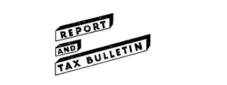 REPORT AND TAX BULLETIN logo