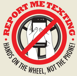 REPORT ME TEXTING HANDS ON THE WHEEL, NOT THE PHONE! logo