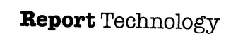 REPORT TECHNOLOGY