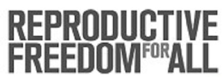 REPRODUCTIVE FREEDOM FOR ALL logo