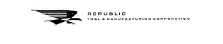 REPUBLIC TOOL & MANUFACTURING CORPORATION