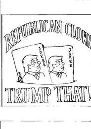 REPUBLICAN CLOWN TRUMP THAT! JOKER logo