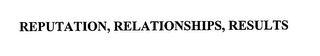 REPUTATION, RELATIONSHIPS, RESULTS logo