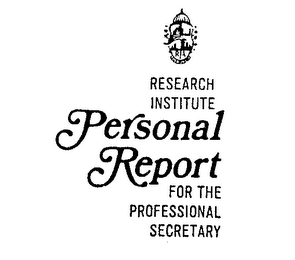 RESEARCH INSTITUTE PERSONAL REPORT FOR THE PROFESSIONAL SECRETARY