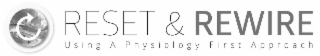 RESET & REWIRE USING A PHYSIOLOGY FIRST APPROACH logo