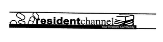 RESIDENT CHANNEL YOUR RESIDENT COMMUNITY