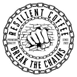 RESILIENT COFFEE BREAK THE CHAINS PREMIUM QUALITY SINCE 2022 logo