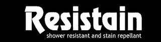 RESISTAIN SHOWER RESISTANT AND STAIN REPELLANT logo
