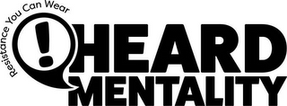 RESISTANCE YOU CAN WEAR! HEARD MENTALITY logo