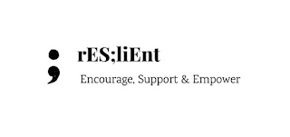 ; RES;LIENT ENCOURAGE, SUPPORT & EMPOWER logo