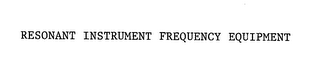 RESONANT INSTRUMENT FREQUENCY EQUIPMENT logo