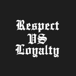 RESPECT VS LOYALTY logo