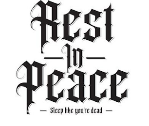 REST IN PEACE SLEEP LIKE YOU'RE DEAD logo