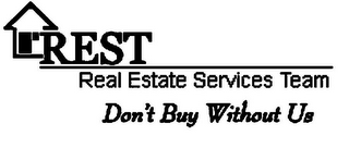 REST REAL ESTATE SERVICES TEAM DON'T BUY WITHOUT US logo