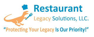 RESTAURANT LEGACY SOLUTIONS, LLC. "PROTECTING YOUR LEGACY IS OUR PRIORITY!" logo