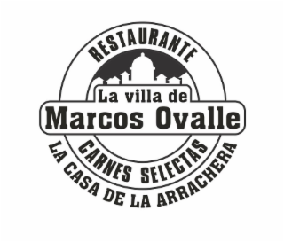 RESTAURANTE LA VILLA DE MARCOS OVALLE CARNES SELECTAS LA CASA DE LA ARRACHERA logo