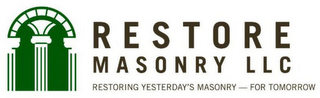 RESTORE MASONRY LLC RESTORING YESTERDAY'S MASONRY - FOR TOMORROW logo