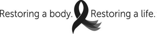 RESTORING A BODY. RESTORING A LIFE. logo